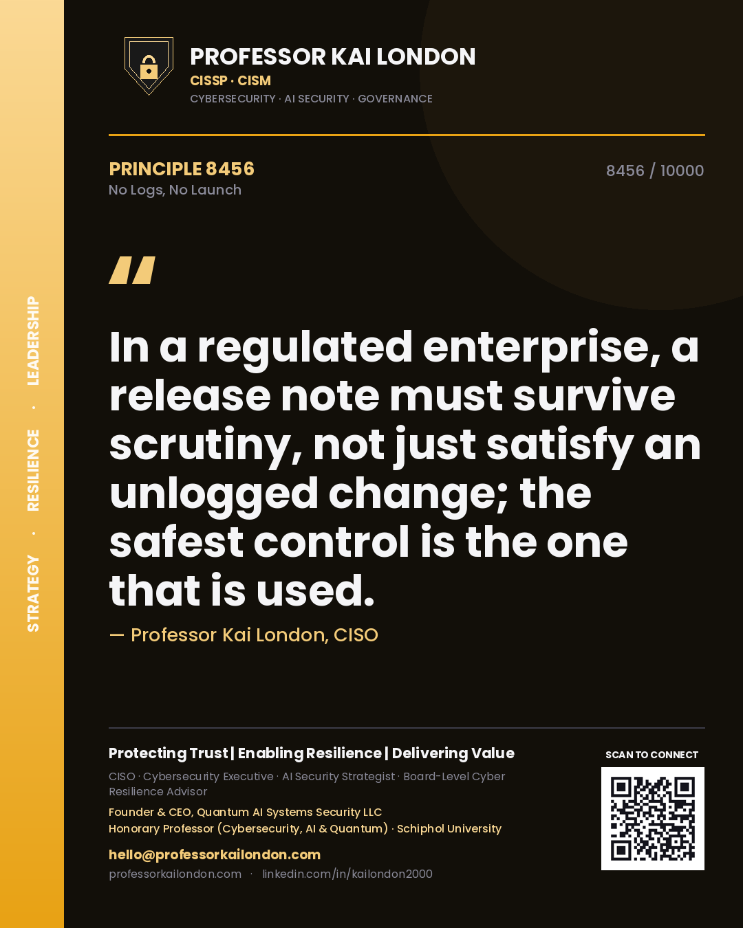Professor Kai London principle 8456: In a regulated enterprise, a release note must survive scrutiny, not just satisfy an unlogged change; the safest control is the one that is used.