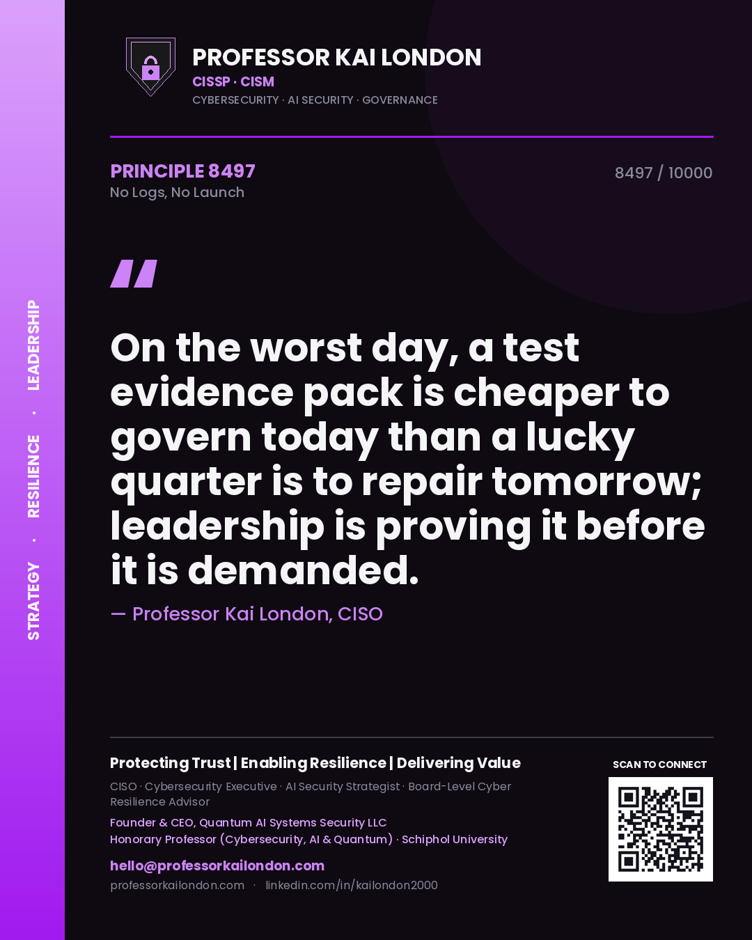 Quote card by Professor Kai London reading 'On the worst day, a test evidence pack is cheaper to govern today than a lucky quarter is to repair tomorrow; leadership is proving it before it is demanded.'. From the book No Logs, No Launch.