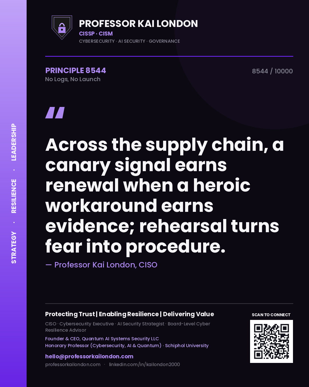 Quote card by Professor Kai London reading 'Across the supply chain, a canary signal earns renewal when a heroic workaround earns evidence; rehearsal turns fear into procedure.'. From the book No Logs, No Launch.