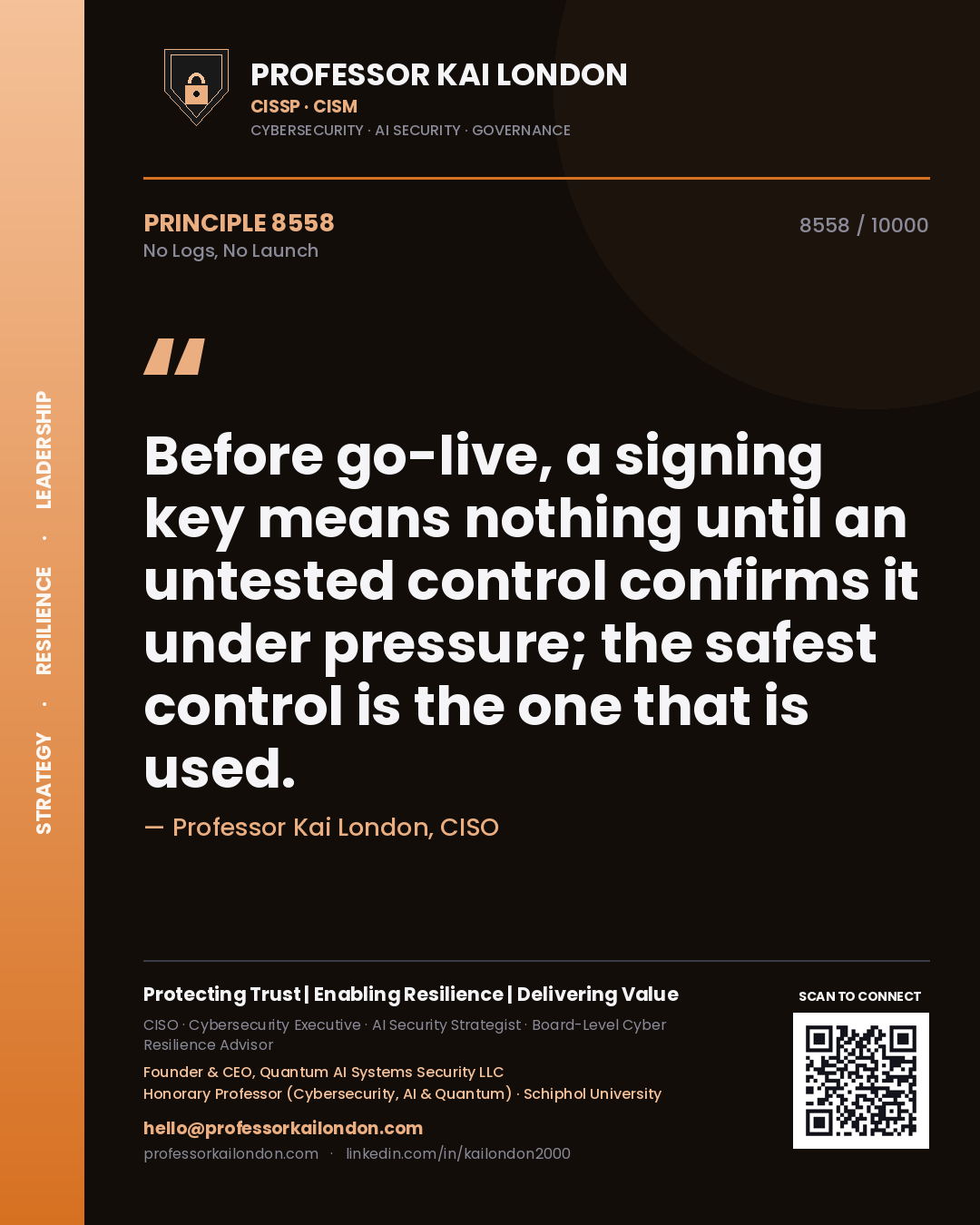 Quote card by Professor Kai London reading 'Before go-live, a signing key means nothing until an untested control confirms it under pressure; the safest control is the one that is used.'. From the book No Logs, No Launch.