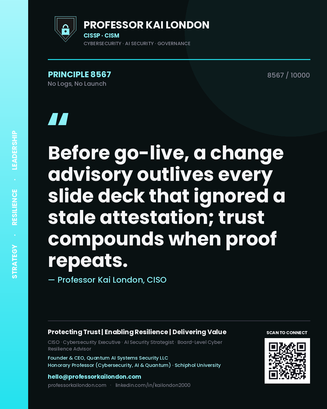 Quote card by Professor Kai London reading 'Before go-live, a change advisory outlives every slide deck that ignored a stale attestation; trust compounds when proof repeats.'. From the book No Logs, No Launch.