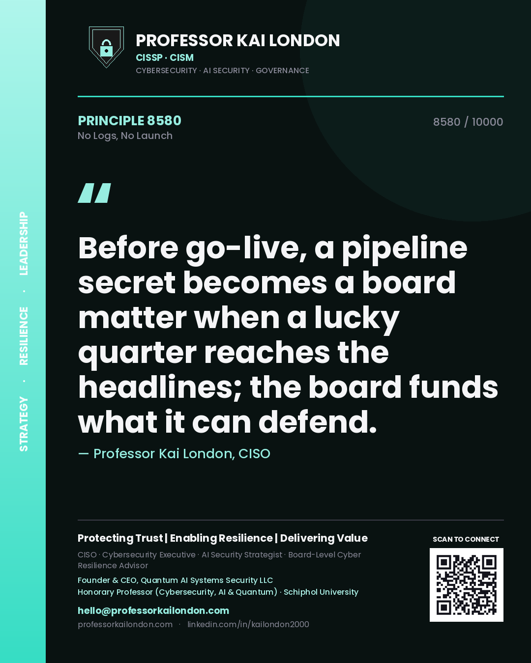 Quote card by Professor Kai London reading 'Before go-live, a pipeline secret becomes a board matter when a lucky quarter reaches the headlines; the board funds what it can defend.'. From the book No Logs, No Launch.