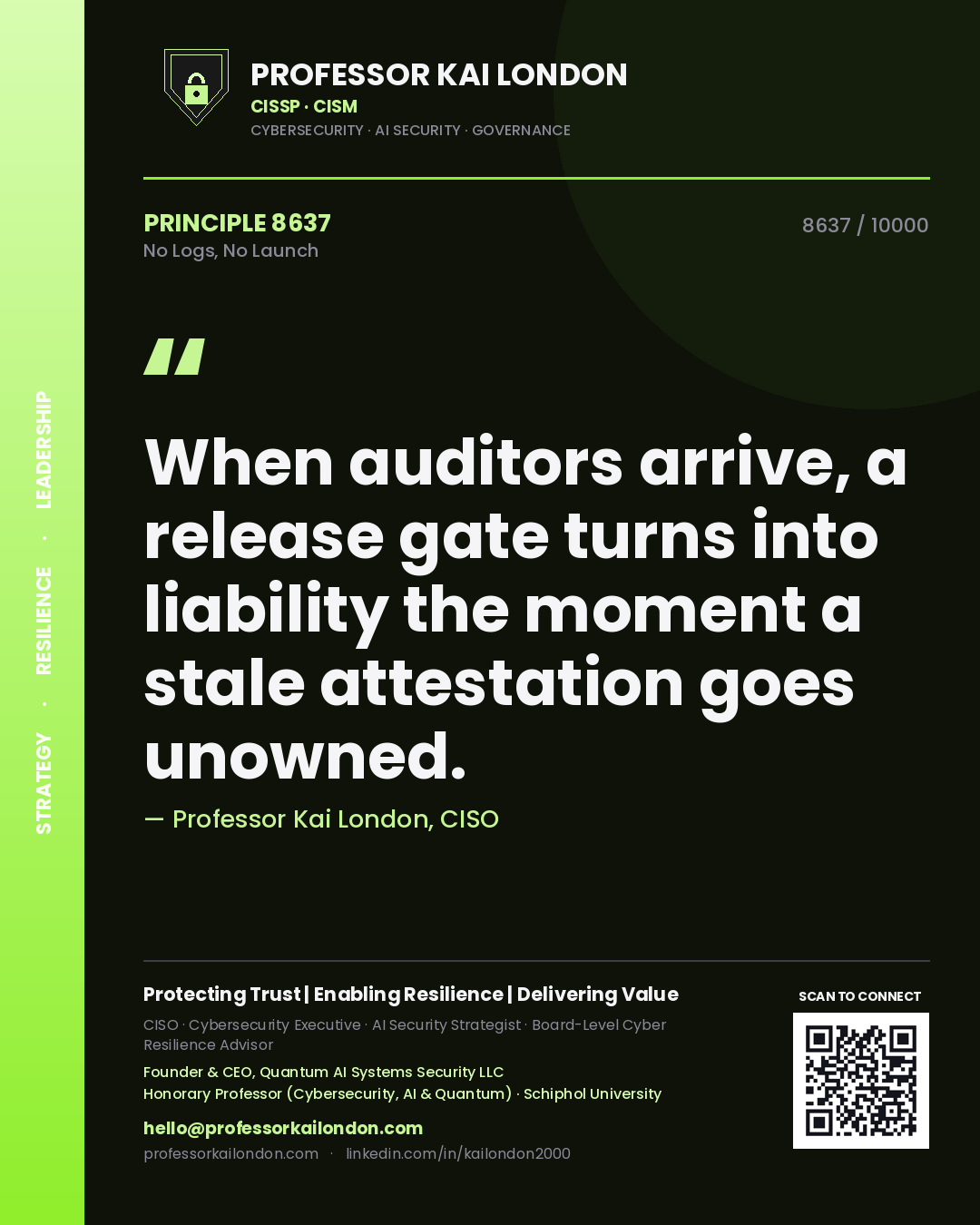 Quote card by Professor Kai London reading 'When auditors arrive, a release gate turns into liability the moment a stale attestation goes unowned.'. From the book No Logs, No Launch.