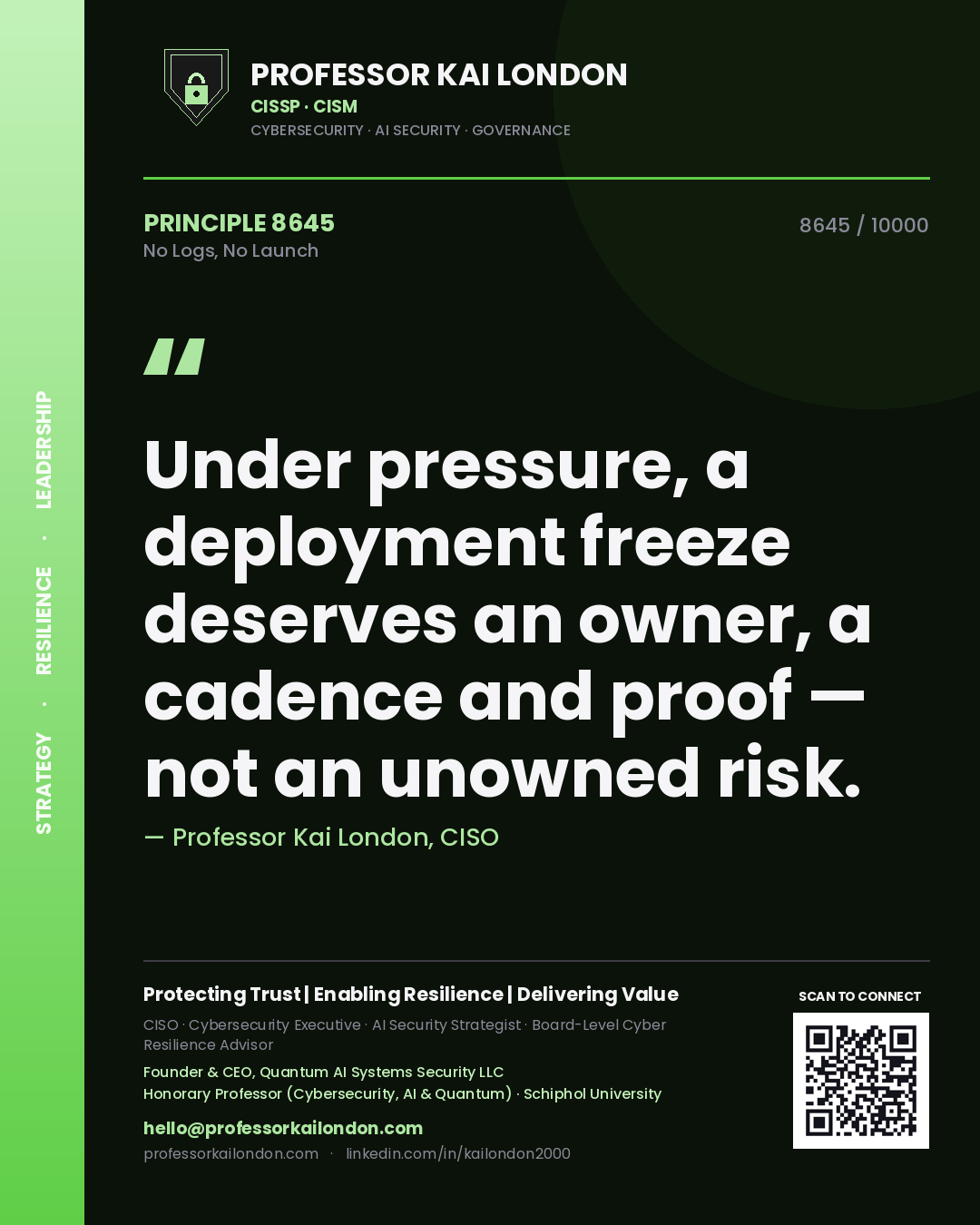 Quote card by Professor Kai London reading 'Under pressure, a deployment freeze deserves an owner, a cadence and proof — not an unowned risk.'. From the book No Logs, No Launch.