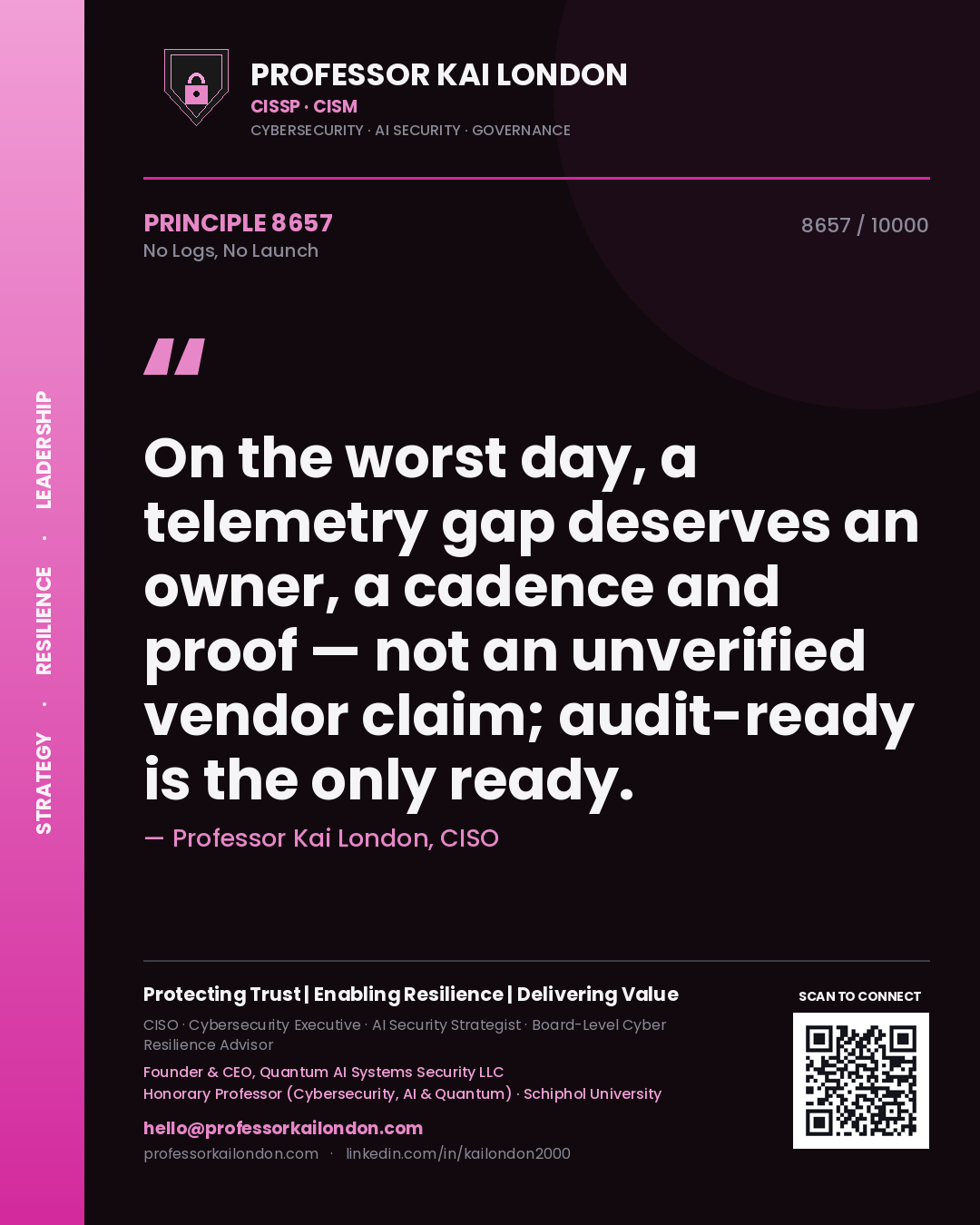 Quote card by Professor Kai London reading 'On the worst day, a telemetry gap deserves an owner, a cadence and proof — not an unverified vendor claim; audit-ready is the only ready.'. From the book No Logs, No Launch.