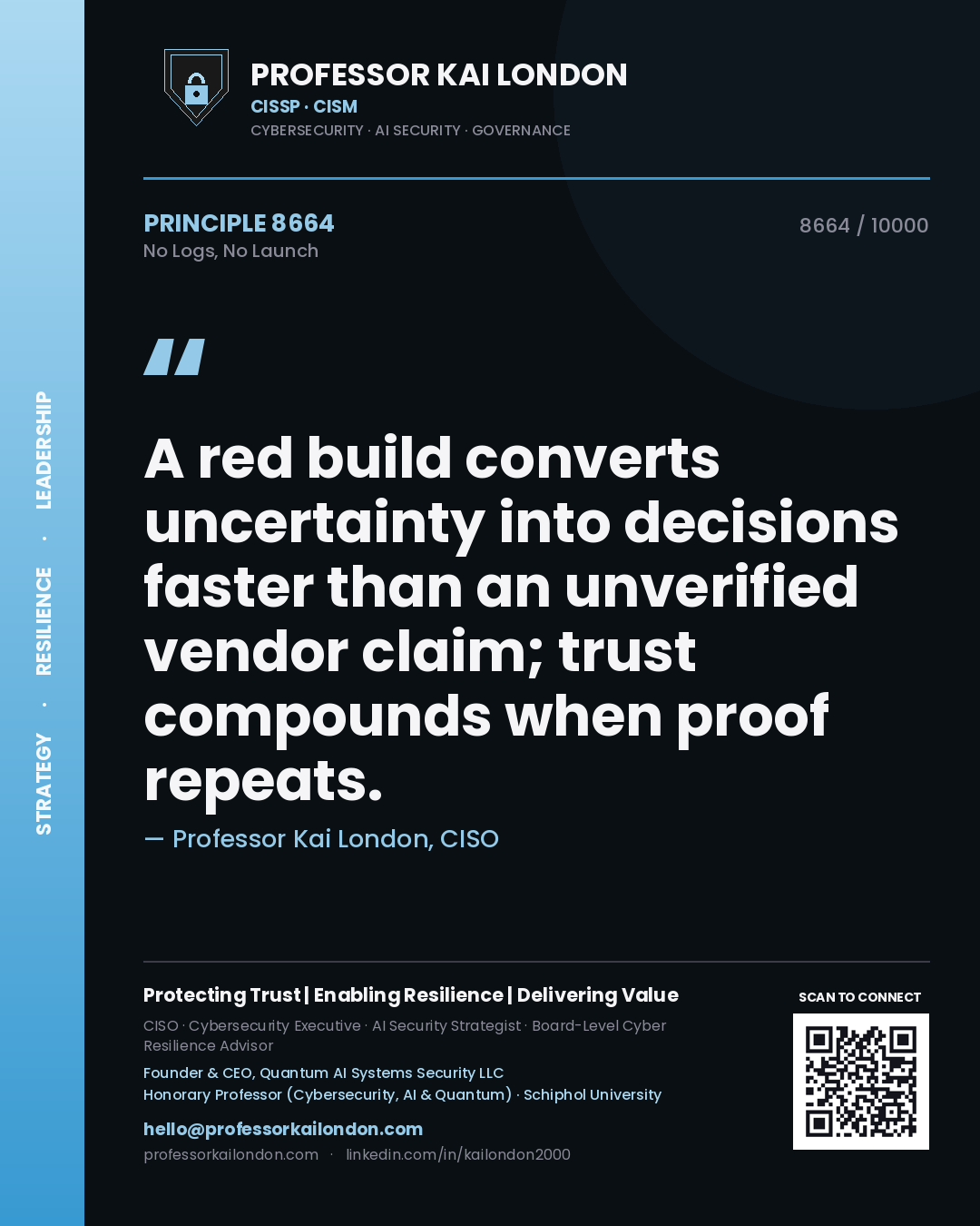Quote card by Professor Kai London reading 'A red build converts uncertainty into decisions faster than an unverified vendor claim; trust compounds when proof repeats.'. From the book No Logs, No Launch.