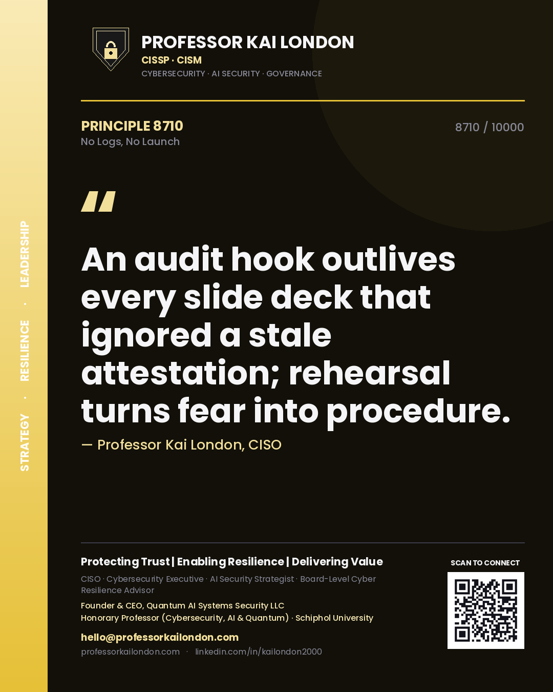 Quote card by Professor Kai London reading 'An audit hook outlives every slide deck that ignored a stale attestation; rehearsal turns fear into procedure.'. From the book No Logs, No Launch.