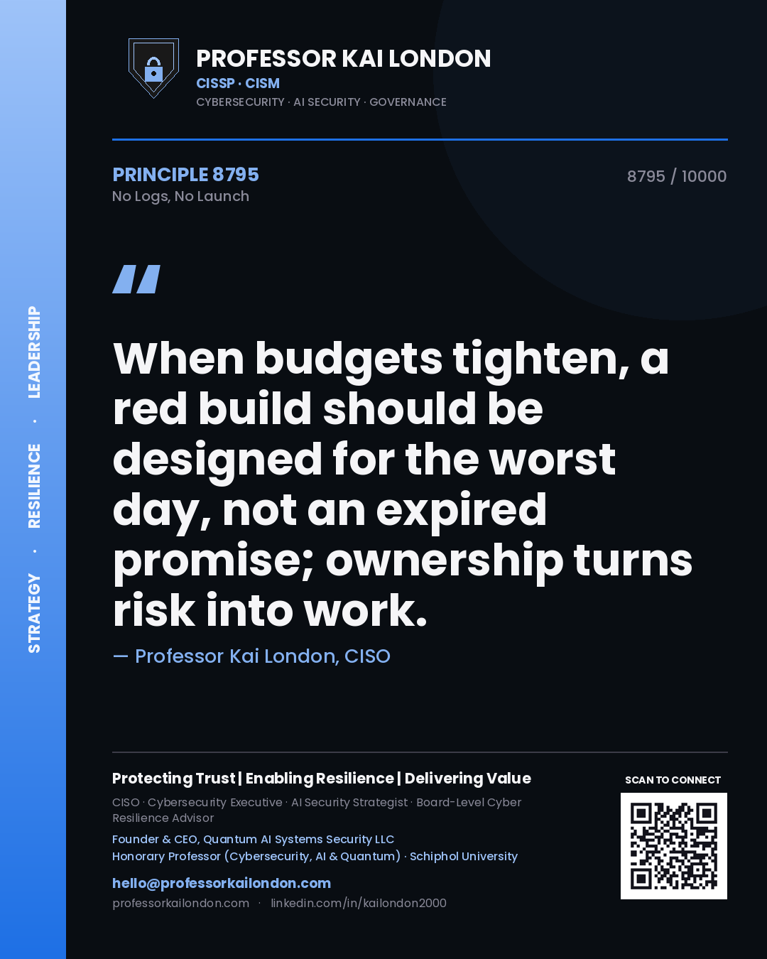 Quote card by Professor Kai London reading 'When budgets tighten, a red build should be designed for the worst day, not an expired promise; ownership turns risk into work.'. From the book No Logs, No Launch.