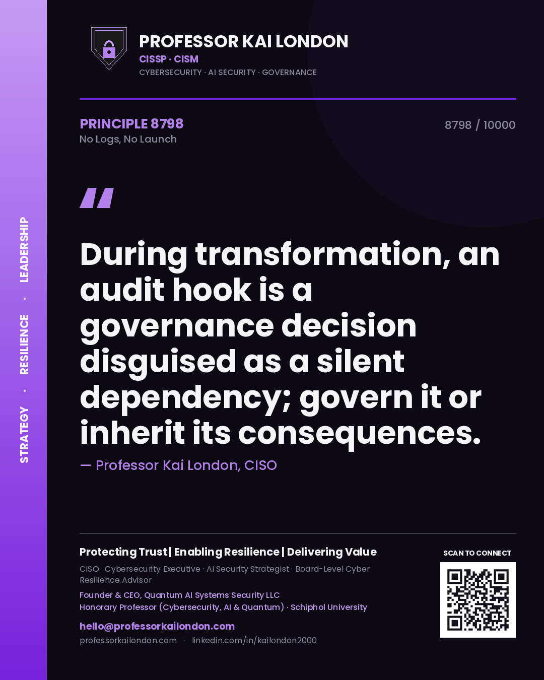 Quote card by Professor Kai London reading 'During transformation, an audit hook is a governance decision disguised as a silent dependency; govern it or inherit its consequences.'. From the book No Logs, No Launch.