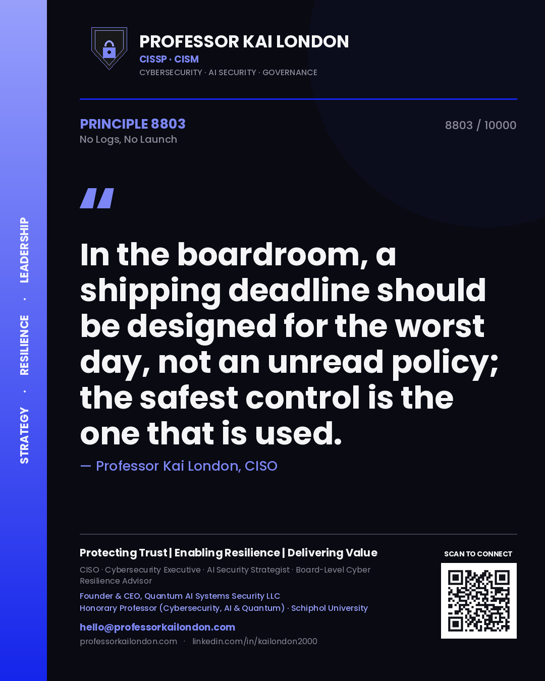 Quote card by Professor Kai London reading 'In the boardroom, a shipping deadline should be designed for the worst day, not an unread policy; the safest control is the one that is used.'. From the book No Logs, No Launch.