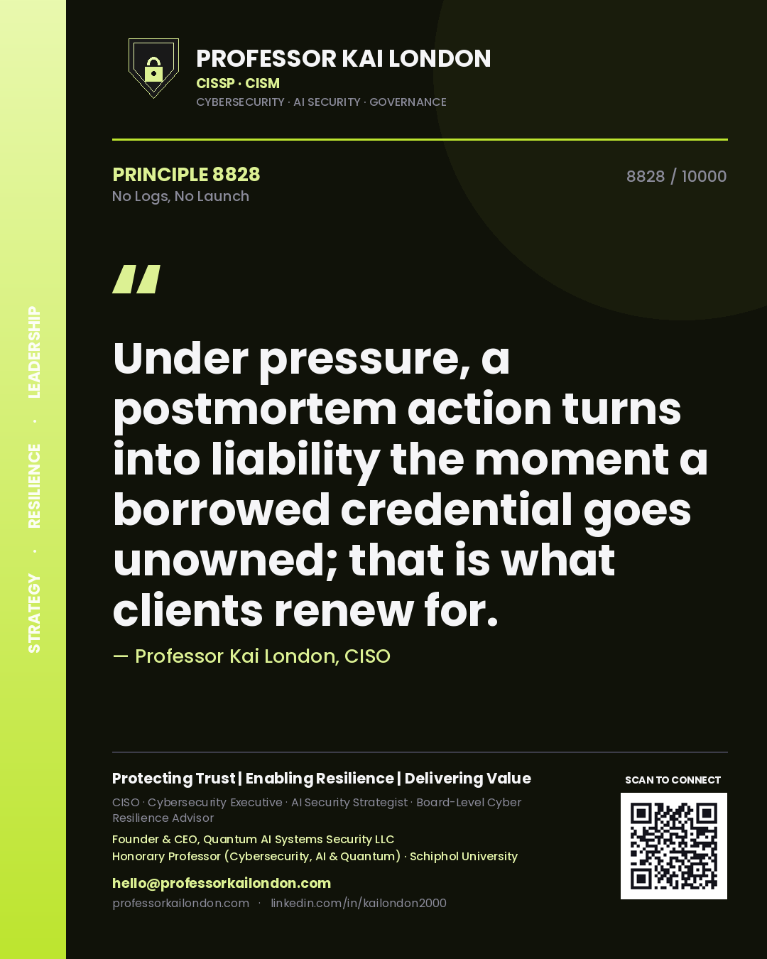 Quote card by Professor Kai London reading 'Under pressure, a postmortem action turns into liability the moment a borrowed credential goes unowned; that is what clients renew for.'. From the book No Logs, No Launch.