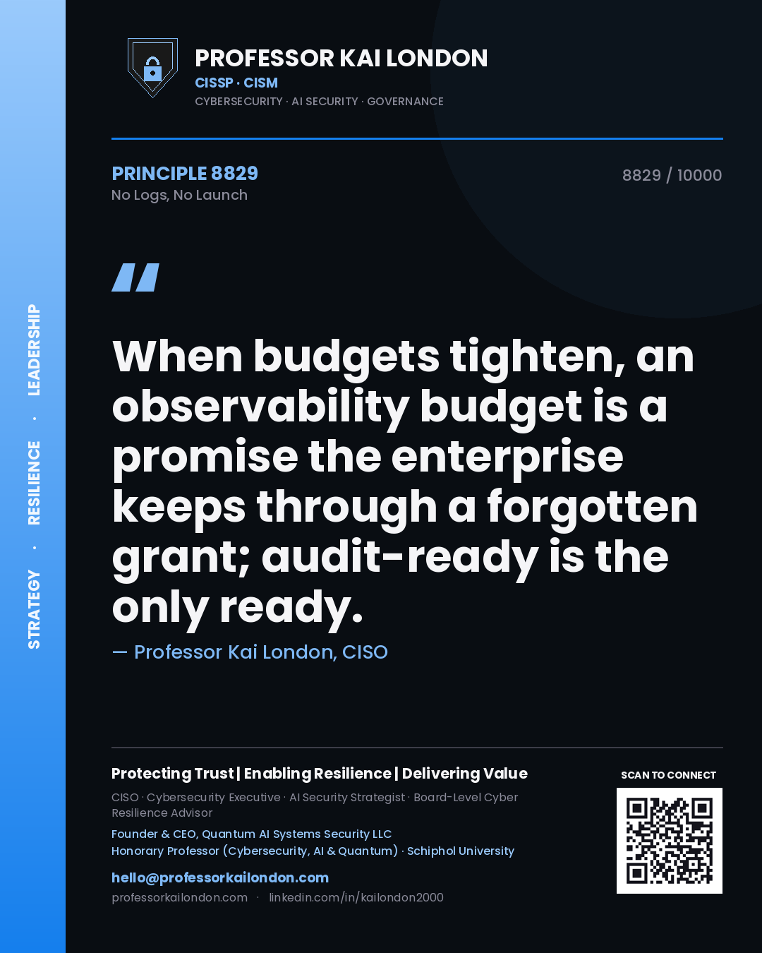 Quote card by Professor Kai London reading 'When budgets tighten, an observability budget is a promise the enterprise keeps through a forgotten grant; audit-ready is the only ready.'. From the book No Logs, No Launch.