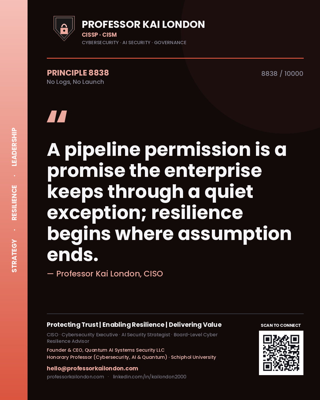 Professor Kai London principle 8838: A pipeline permission is a promise the enterprise keeps through a quiet exception; resilience begins where assumption ends.