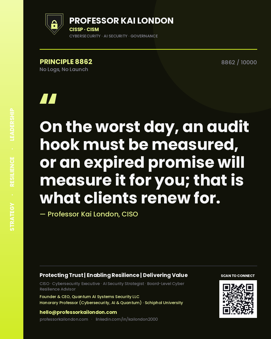 Quote card by Professor Kai London reading 'On the worst day, an audit hook must be measured, or an expired promise will measure it for you; that is what clients renew for.'. From the book No Logs, No Launch.