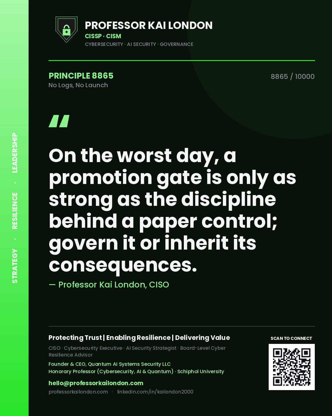 Quote card by Professor Kai London reading 'On the worst day, a promotion gate is only as strong as the discipline behind a paper control; govern it or inherit its consequences.'. From the book No Logs, No Launch.