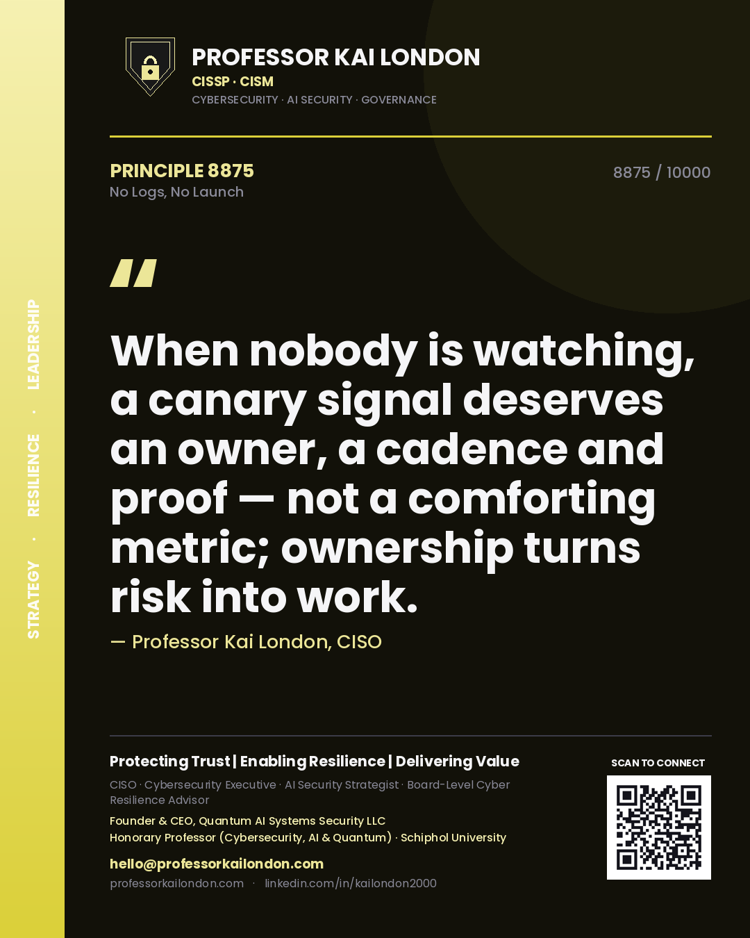 Quote card by Professor Kai London reading 'When nobody is watching, a canary signal deserves an owner, a cadence and proof — not a comforting metric; ownership turns risk into work.'. From the book No Logs, No Launch.