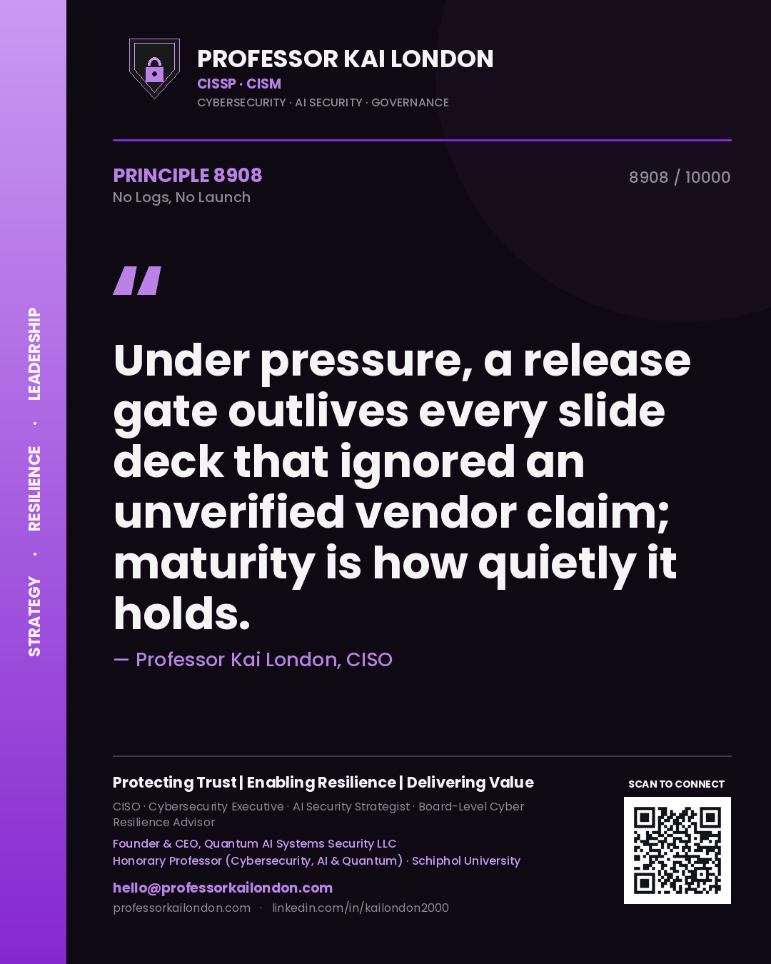 Quote card by Professor Kai London reading 'Under pressure, a release gate outlives every slide deck that ignored an unverified vendor claim; maturity is how quietly it holds.'. From the book No Logs, No Launch.