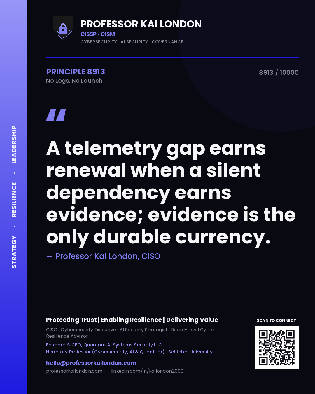 Professor Kai London principle 8913: A telemetry gap earns renewal when a silent dependency earns evidence; evidence is the only durable currency.