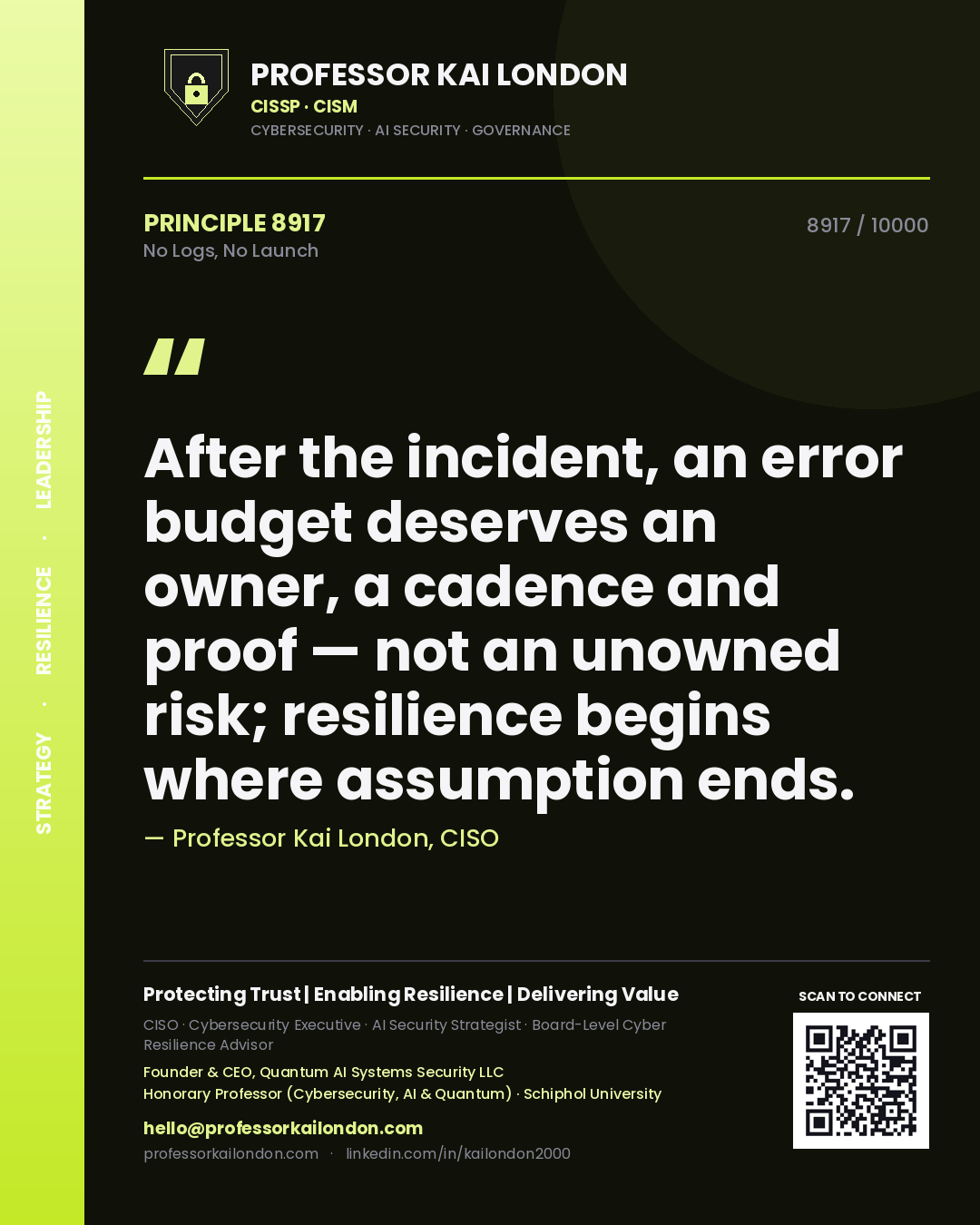 Quote card by Professor Kai London reading 'After the incident, an error budget deserves an owner, a cadence and proof — not an unowned risk; resilience begins where assumption ends.'. From the book No Logs, No Launch.