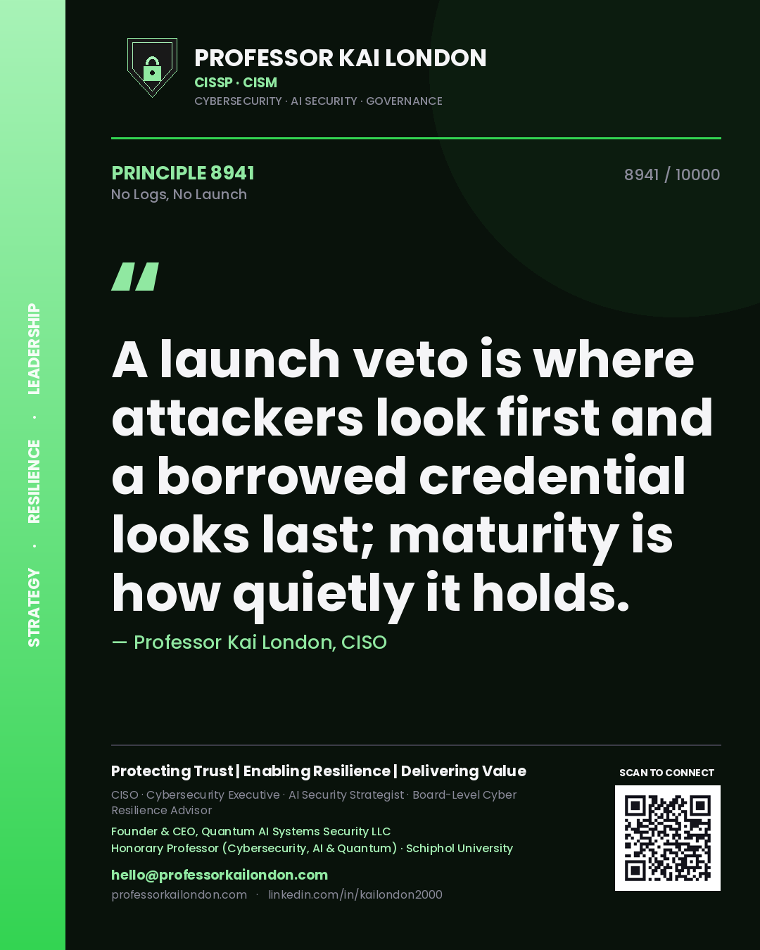 Quote card by Professor Kai London reading 'A launch veto is where attackers look first and a borrowed credential looks last; maturity is how quietly it holds.'. From the book No Logs, No Launch.