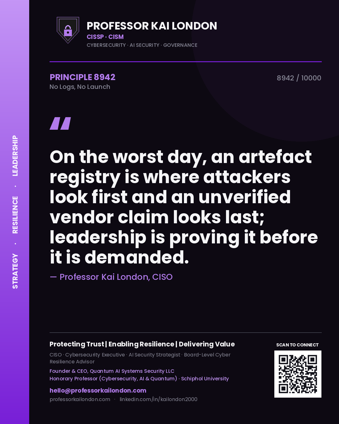 Quote card by Professor Kai London reading 'On the worst day, an artefact registry is where attackers look first and an unverified vendor claim looks last; leadership is proving it before it is demanded.'. From the book No Logs, No Launch.
