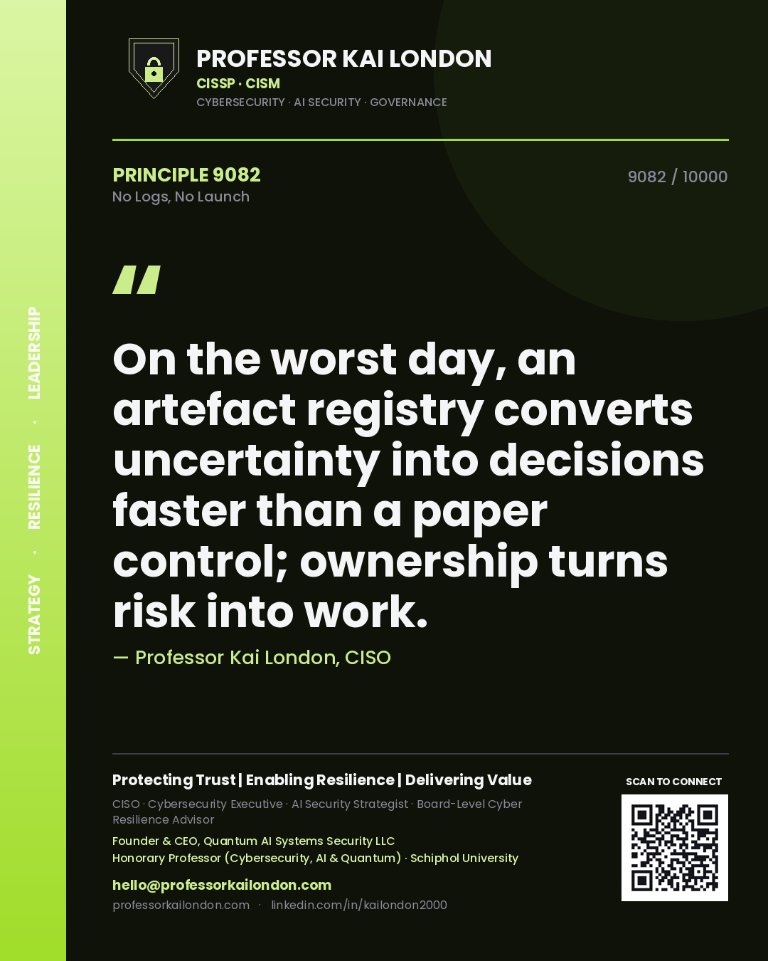 Quote card by Professor Kai London reading 'On the worst day, an artefact registry converts uncertainty into decisions faster than a paper control; ownership turns risk into work.'. From the book No Logs, No Launch.
