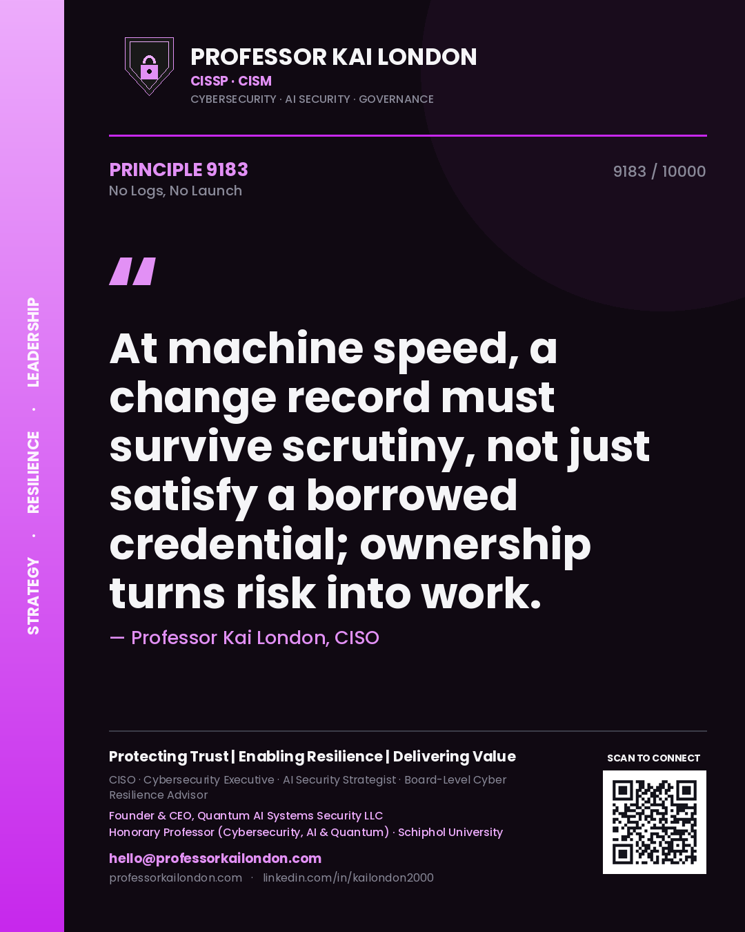 Quote card by Professor Kai London reading 'At machine speed, a change record must survive scrutiny, not just satisfy a borrowed credential; ownership turns risk into work.'. From the book No Logs, No Launch.