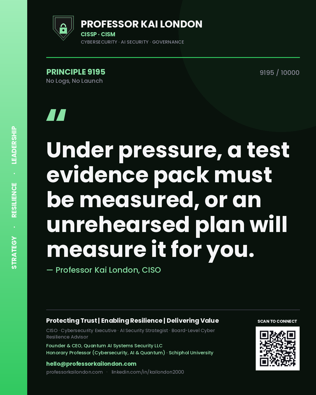 Quote card by Professor Kai London reading 'Under pressure, a test evidence pack must be measured, or an unrehearsed plan will measure it for you.'. From the book No Logs, No Launch.