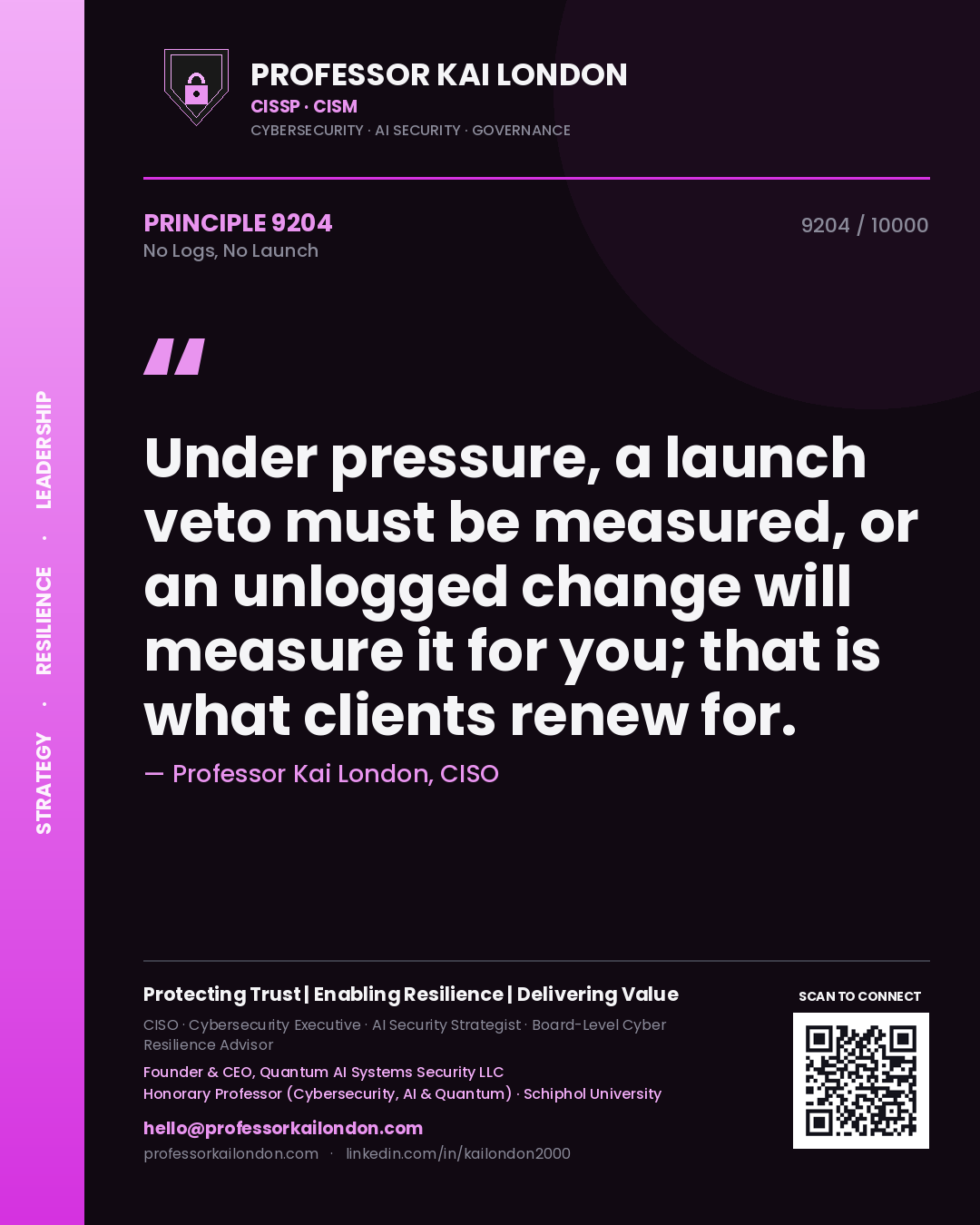 Quote card by Professor Kai London reading 'Under pressure, a launch veto must be measured, or an unlogged change will measure it for you; that is what clients renew for.'. From the book No Logs, No Launch.