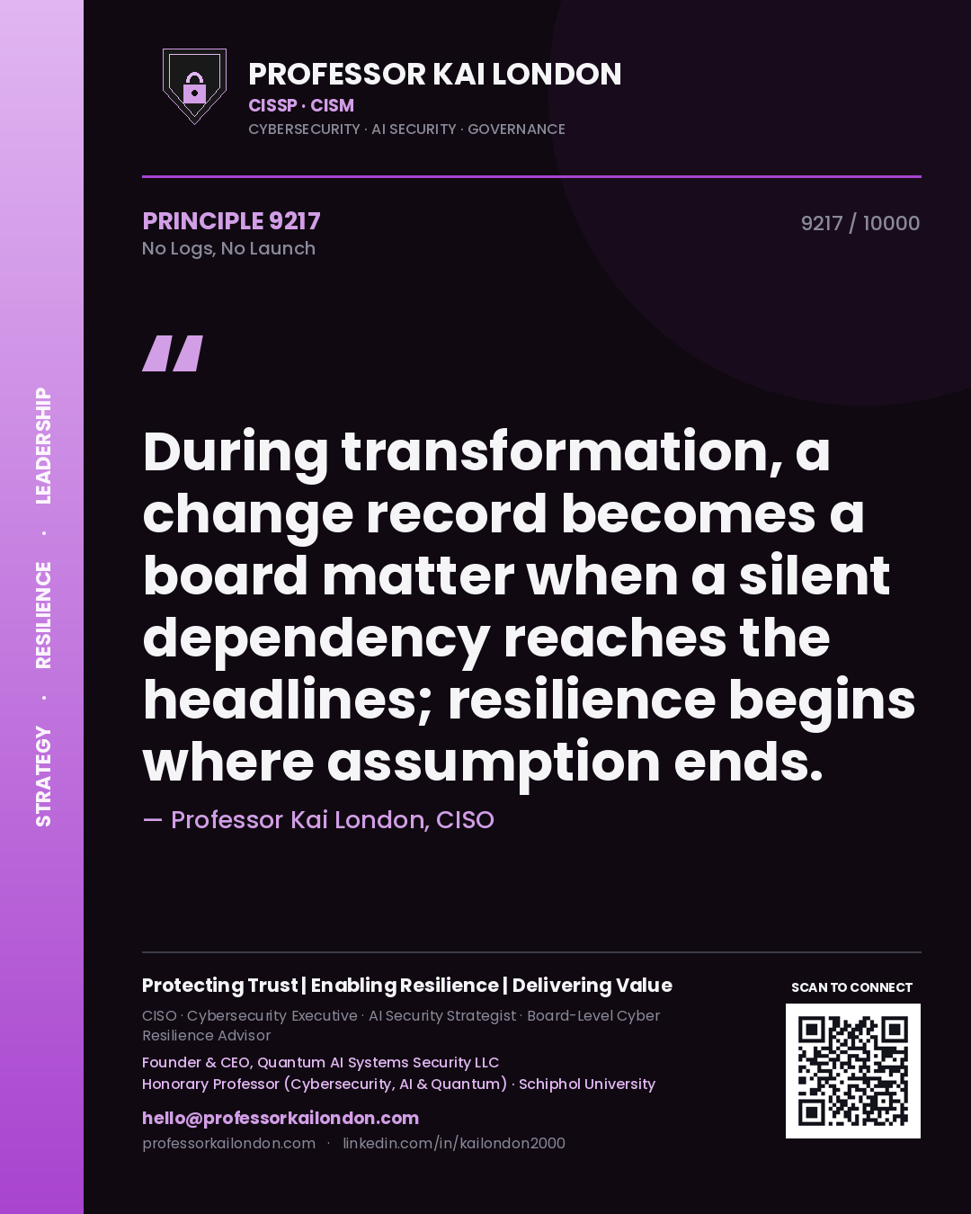 Quote card by Professor Kai London reading 'During transformation, a change record becomes a board matter when a silent dependency reaches the headlines; resilience begins where assumption ends.'. From the book No Logs, No Launch.