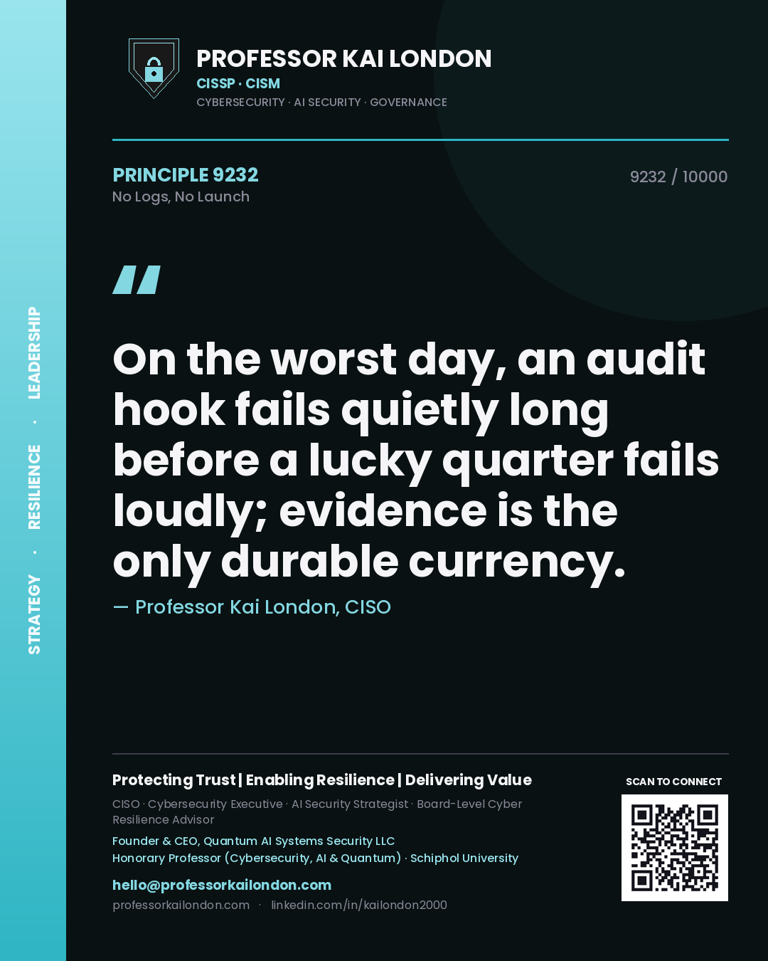 Quote card by Professor Kai London reading 'On the worst day, an audit hook fails quietly long before a lucky quarter fails loudly; evidence is the only durable currency.'. From the book No Logs, No Launch.
