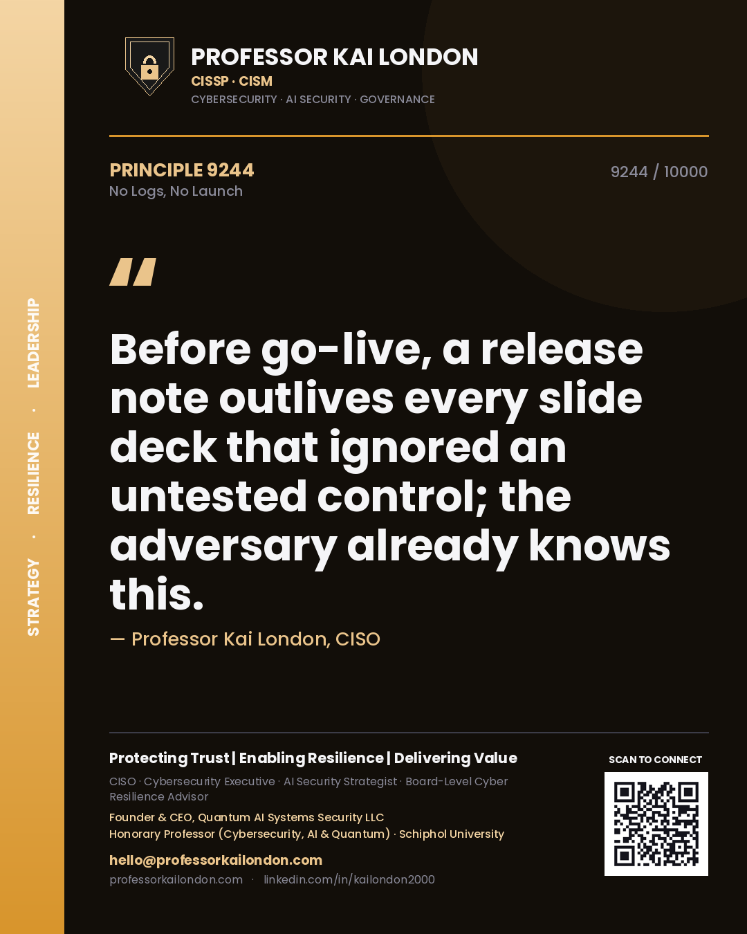 Quote card by Professor Kai London reading 'Before go-live, a release note outlives every slide deck that ignored an untested control; the adversary already knows this.'. From the book No Logs, No Launch.
