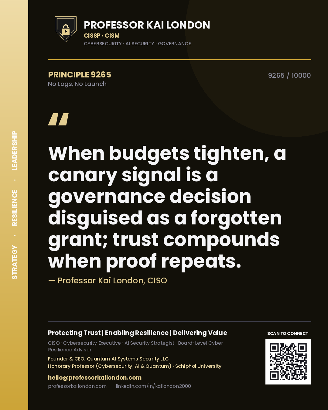 Quote card by Professor Kai London reading 'When budgets tighten, a canary signal is a governance decision disguised as a forgotten grant; trust compounds when proof repeats.'. From the book No Logs, No Launch.