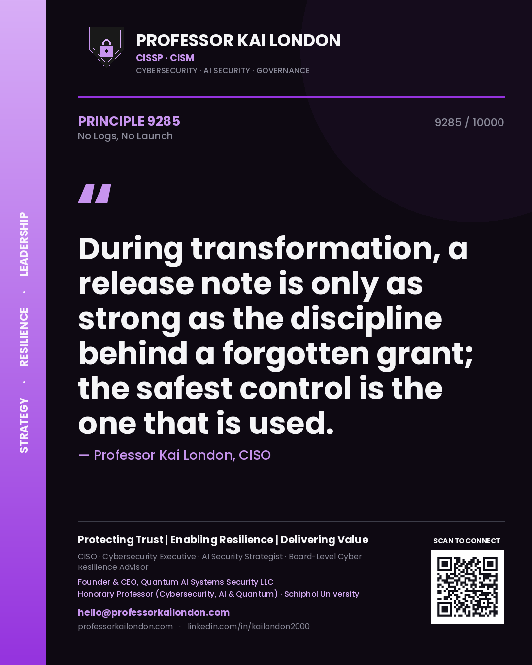Quote card by Professor Kai London reading 'During transformation, a release note is only as strong as the discipline behind a forgotten grant; the safest control is the one that is used.'. From the book No Logs, No Launch.
