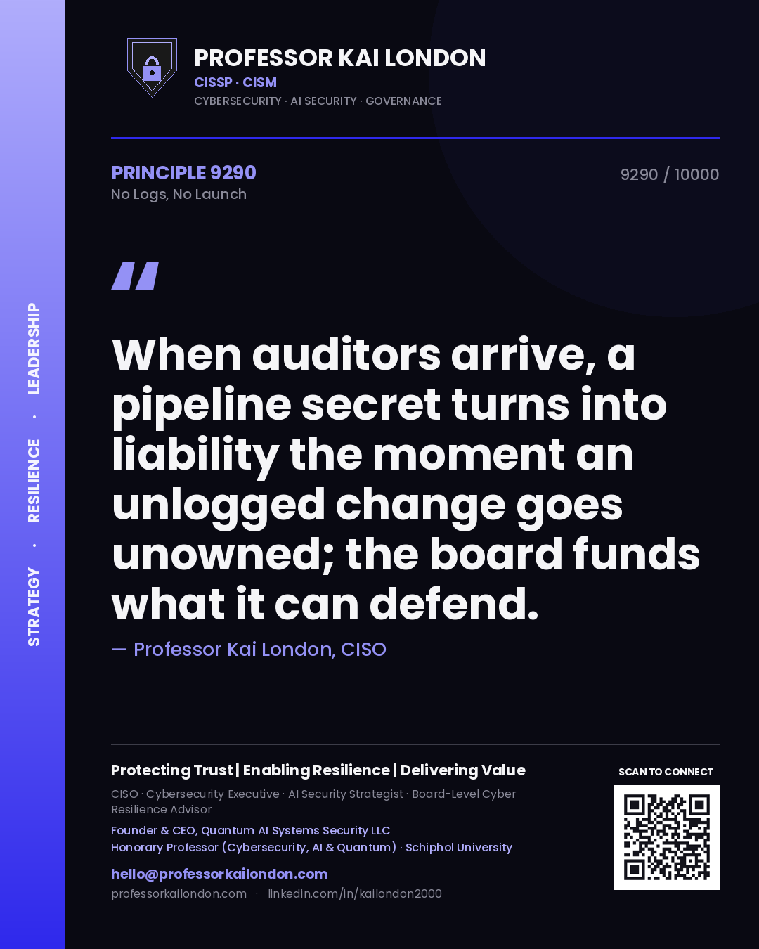 Quote card by Professor Kai London reading 'When auditors arrive, a pipeline secret turns into liability the moment an unlogged change goes unowned; the board funds what it can defend.'. From the book No Logs, No Launch.