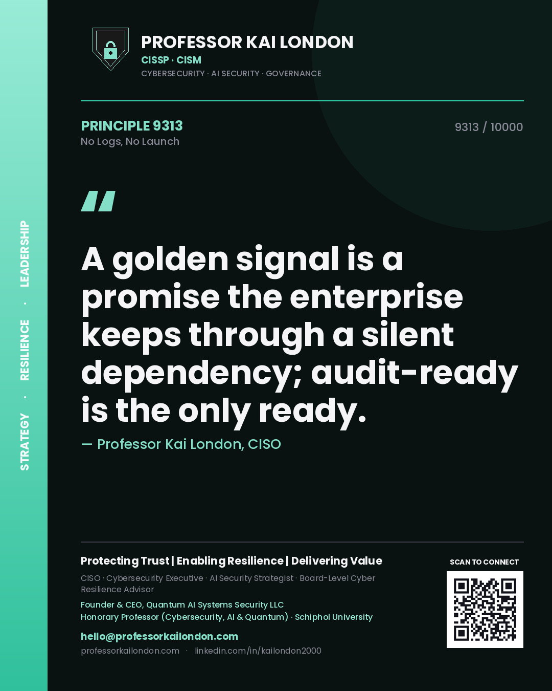 Professor Kai London principle 9313: A golden signal is a promise the enterprise keeps through a silent dependency; audit-ready is the only ready.