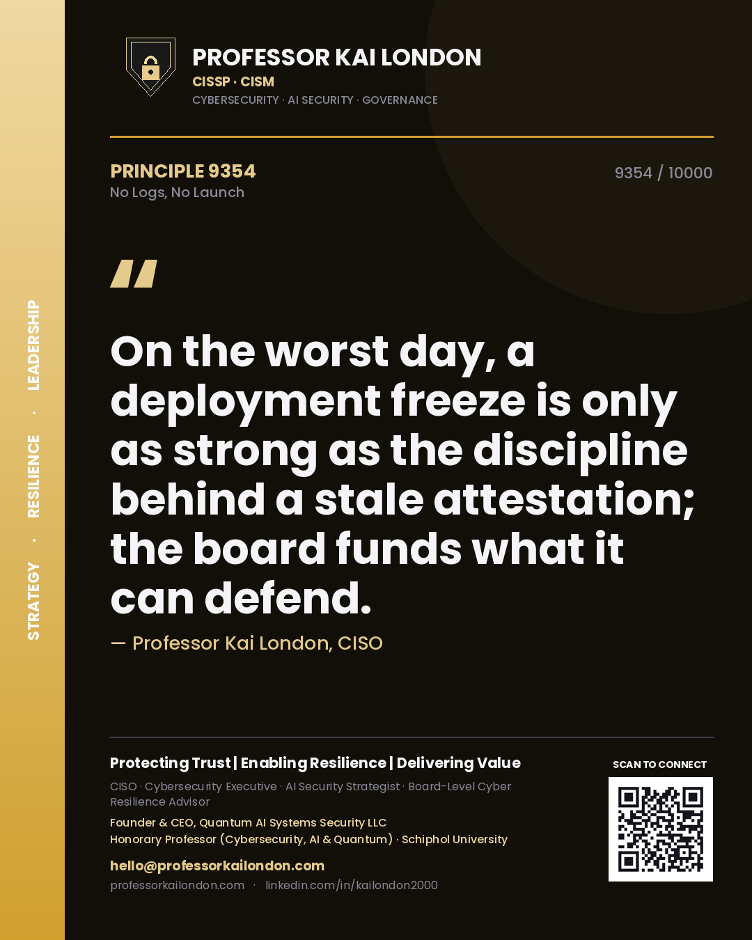 Professor Kai London principle 9354: On the worst day, a deployment freeze is only as strong as the discipline behind a stale attestation; the board funds what it can defend.