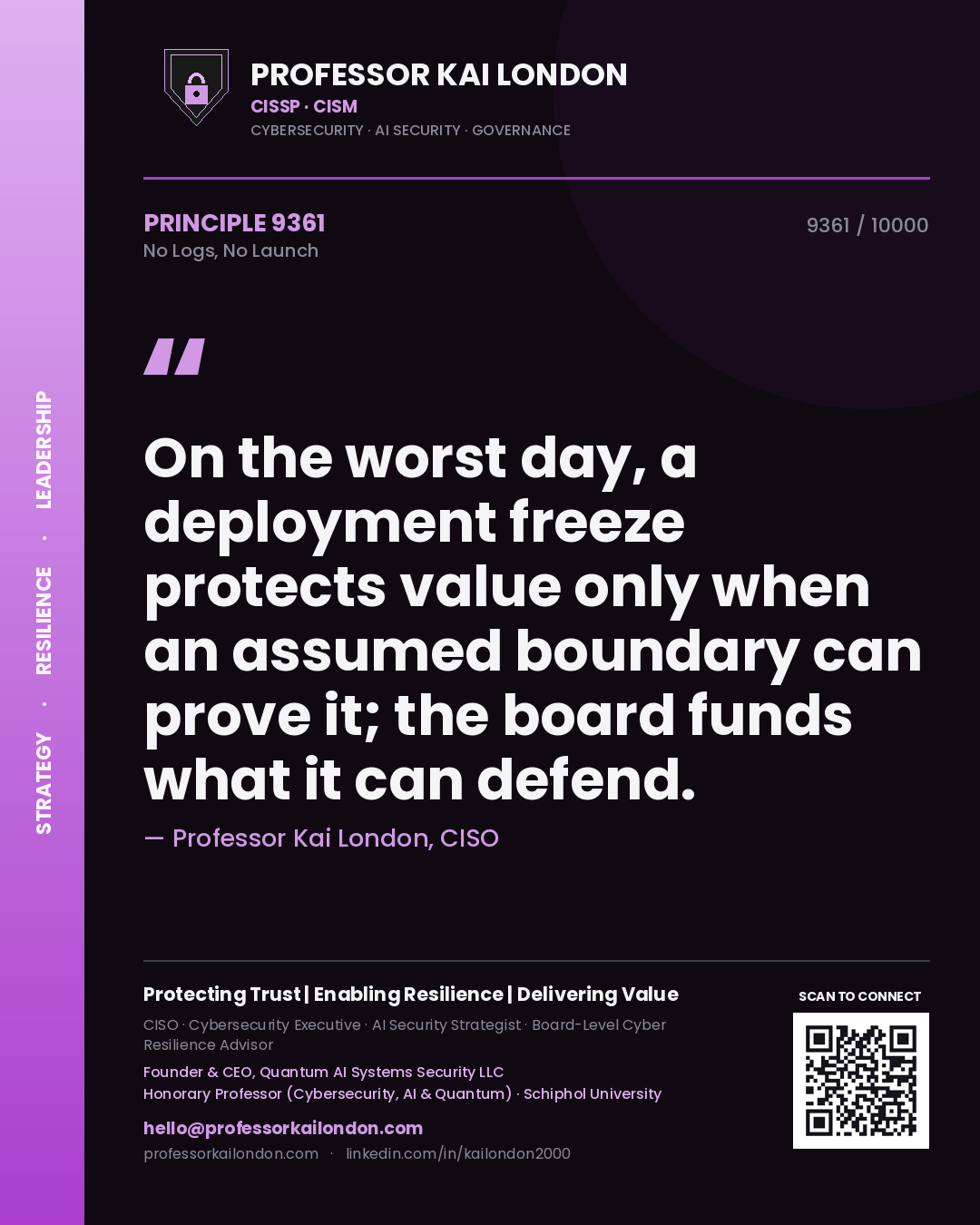 Quote card by Professor Kai London reading 'On the worst day, a deployment freeze protects value only when an assumed boundary can prove it; the board funds what it can defend.'. From the book No Logs, No Launch.
