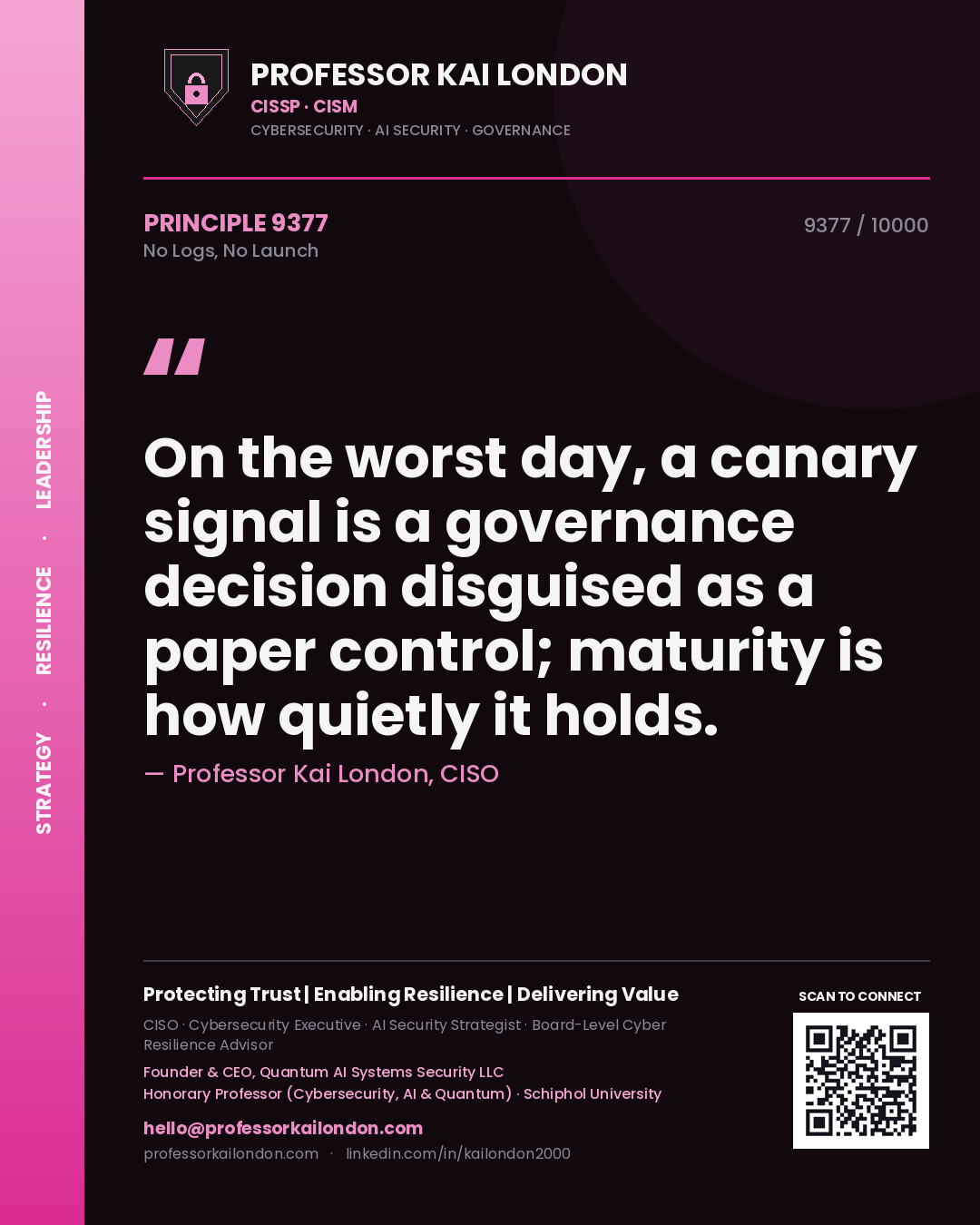 Quote card by Professor Kai London reading 'On the worst day, a canary signal is a governance decision disguised as a paper control; maturity is how quietly it holds.'. From the book No Logs, No Launch.