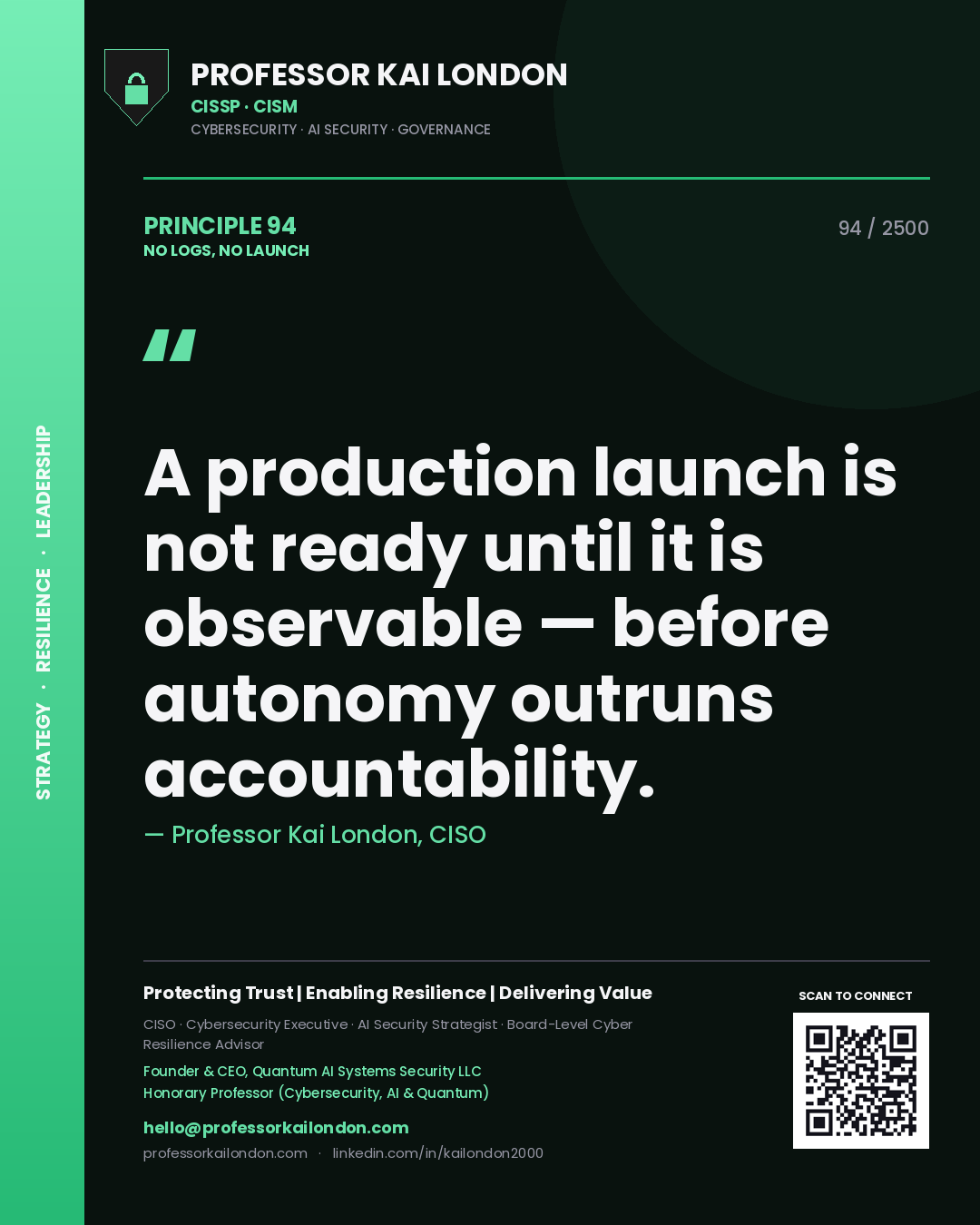 Quote card by Professor Kai London reading 'A production launch is not ready until it is observable — before autonomy outruns accountability.'. From the book No Logs, No Launch.