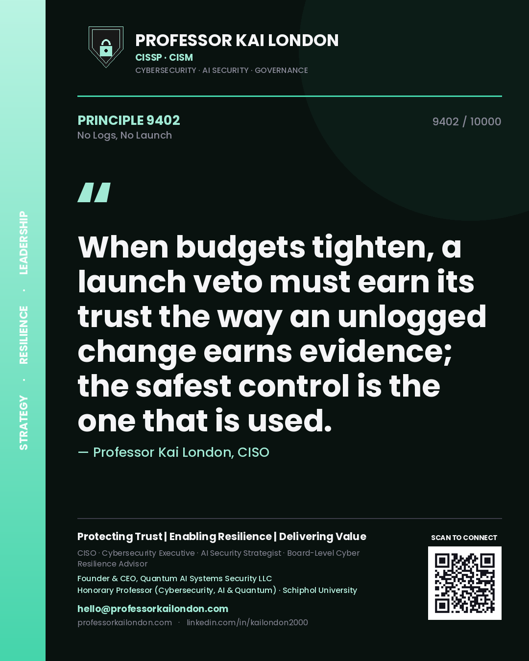 Professor Kai London principle 9402: When budgets tighten, a launch veto must earn its trust the way an unlogged change earns evidence; the safest control is the one that is used.
