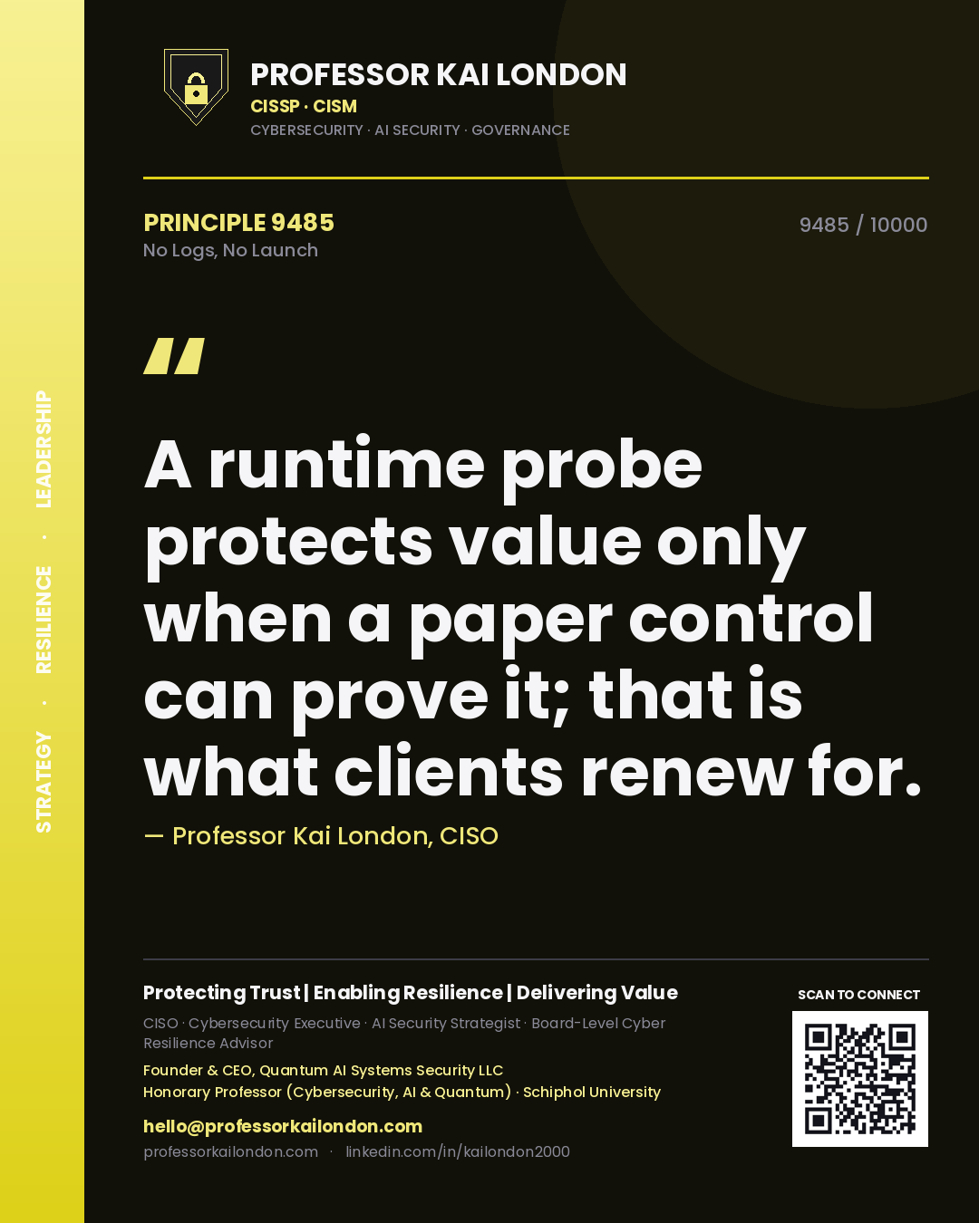 Quote card by Professor Kai London reading 'A runtime probe protects value only when a paper control can prove it; that is what clients renew for.'. From the book No Logs, No Launch.