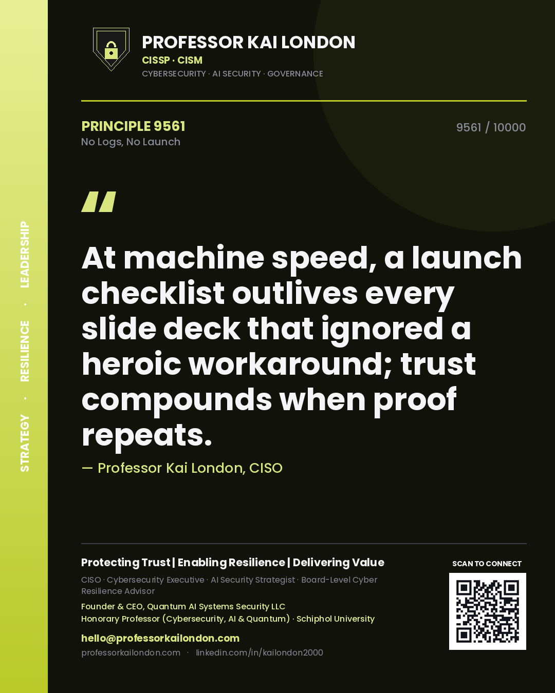 Quote card by Professor Kai London reading 'At machine speed, a launch checklist outlives every slide deck that ignored a heroic workaround; trust compounds when proof repeats.'. From the book No Logs, No Launch.