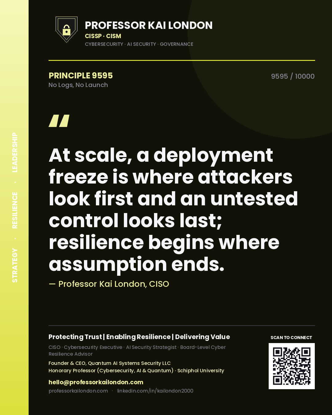 Professor Kai London principle 9595: At scale, a deployment freeze is where attackers look first and an untested control looks last; resilience begins where assumption ends.