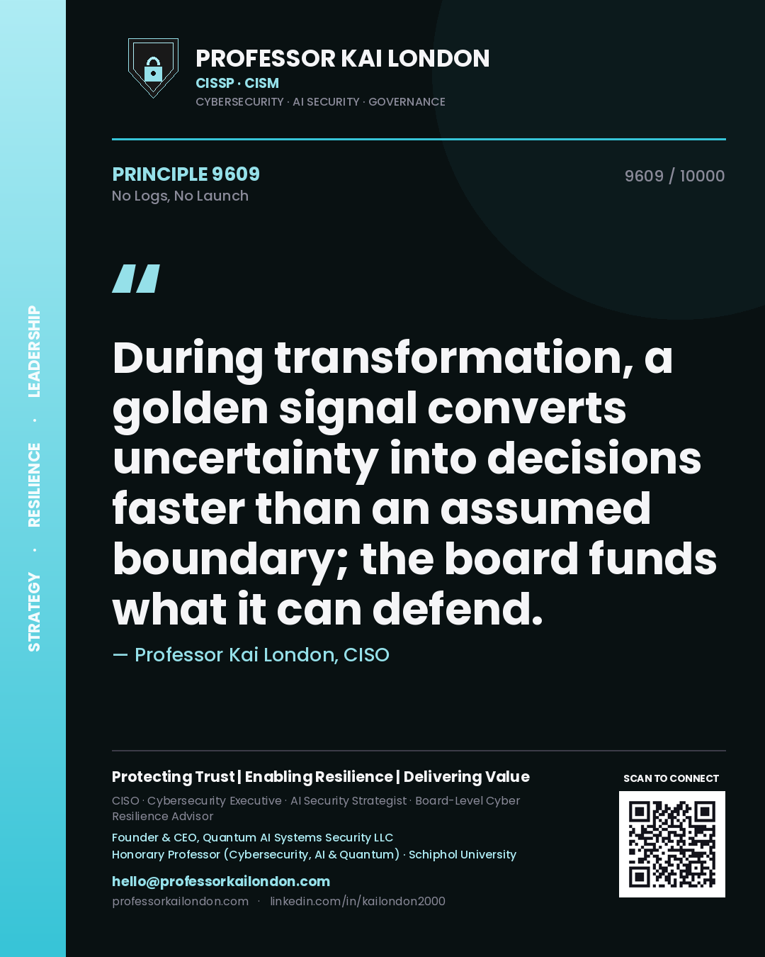 Quote card by Professor Kai London reading 'During transformation, a golden signal converts uncertainty into decisions faster than an assumed boundary; the board funds what it can defend.'. From the book No Logs, No Launch.
