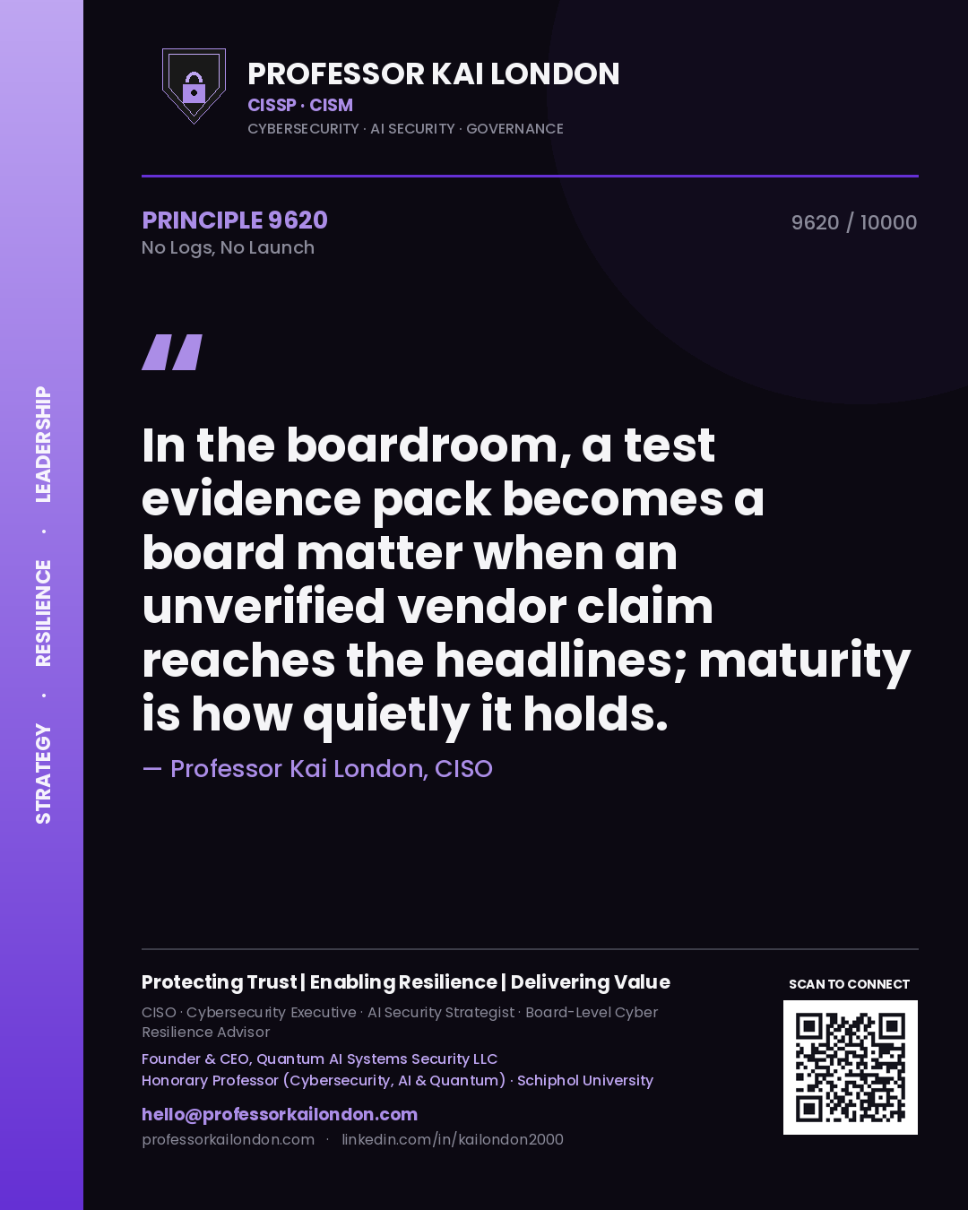 Professor Kai London principle 9620: In the boardroom, a test evidence pack becomes a board matter when an unverified vendor claim reaches the headlines; maturity is how quietly it holds.