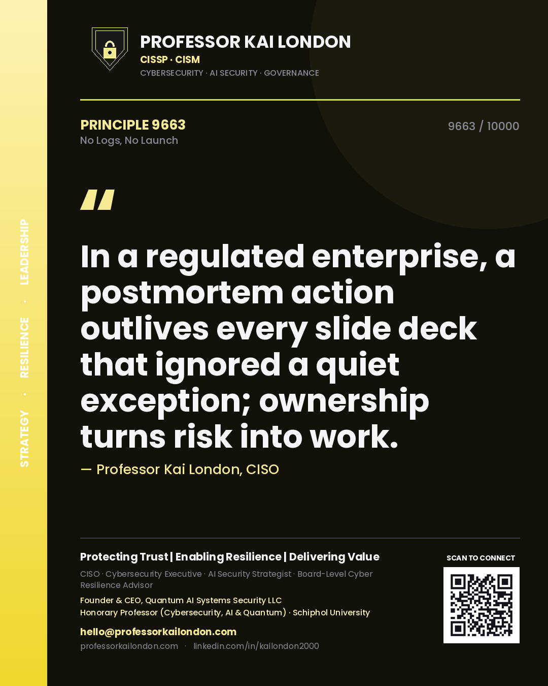 Quote card by Professor Kai London reading 'In a regulated enterprise, a postmortem action outlives every slide deck that ignored a quiet exception; ownership turns risk into work.'. From the book No Logs, No Launch.