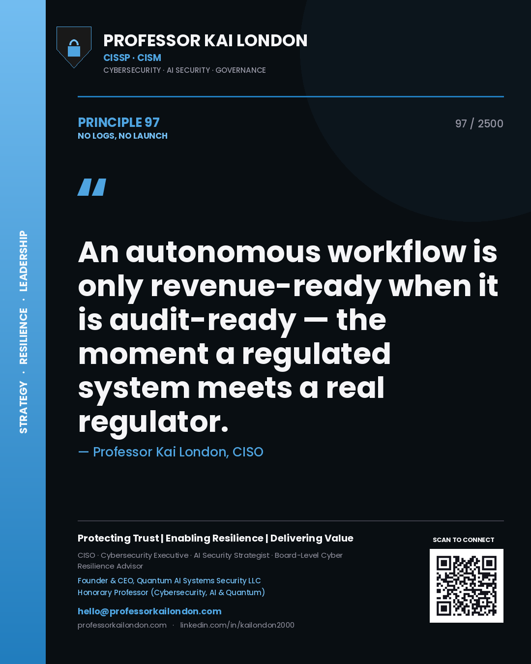 Quote card by Professor Kai London reading 'An autonomous workflow is only revenue-ready when it is audit-ready — the moment a regulated system meets a real regulator.'. From the book No Logs, No Launch.