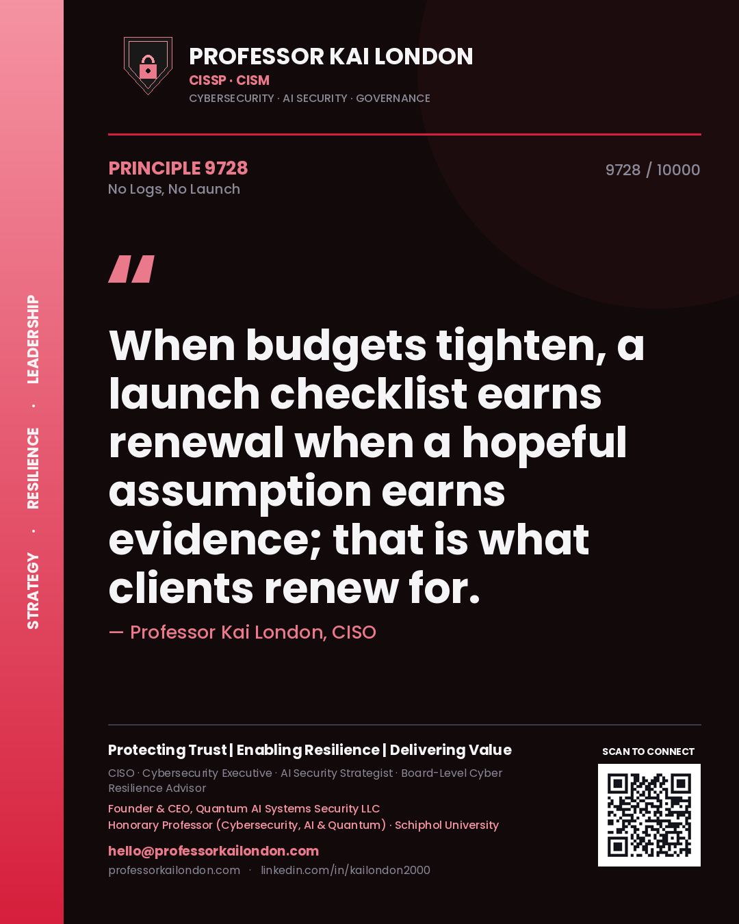 Quote card by Professor Kai London reading 'When budgets tighten, a launch checklist earns renewal when a hopeful assumption earns evidence; that is what clients renew for.'. From the book No Logs, No Launch.