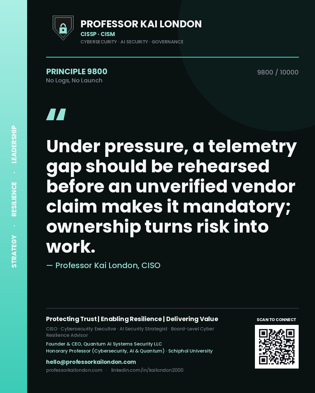Quote card by Professor Kai London reading 'Under pressure, a telemetry gap should be rehearsed before an unverified vendor claim makes it mandatory; ownership turns risk into work.'. From the book No Logs, No Launch.